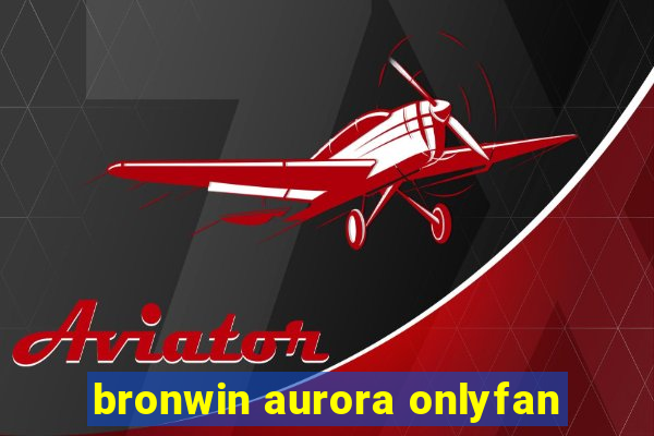 bronwin aurora onlyfan